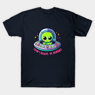 I DON’T BELIEVE IN HUMANS T-Shirt